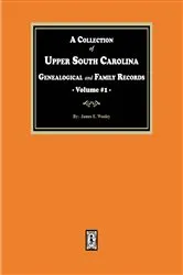 Book cover of A Collection of Upper South Carolina Genealogical and Family Records, Volume #1. by James E. Wooley