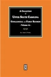 Book cover of A Collection of Upper South Carolina Genealogical and Family Records, Volume #2 by James E. Wooley