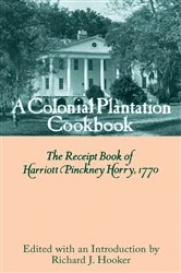 Book cover of A Colonial Plantation Cookbook by Richard J. Hooker