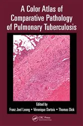Book cover of A Color Atlas of Comparative Pathology of Pulmonary Tuberculosis by Franz Joel Leong