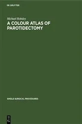 Book cover of A Colour Atlas of Parotidectomy by Michael Hobsley