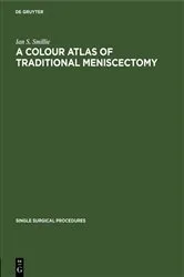 Book cover of A Colour Atlas of Traditional Meniscectomy by Ian S. Smillie