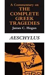 Book cover of A Commentary on The Complete Greek Tragedies by James C. Hogan