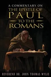Book cover of A Commentary on the Epistle of Paul to the Romans by Rev. Dr. John Thomas Wylie