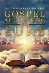 Book cover of A Commentary on The Gospel According to Luke by Rev. Dr. John Thomas Wylie