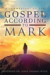 Book cover of A Commentary on The Gospel According to Mark by Rev. Dr. John Thomas Wylie
