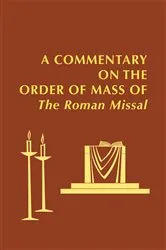 Book cover of A Commentary on the Order of Mass of The Roman Missal : A New English Translation by Roger Mahony