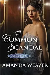 Book cover of A Common Scandal by Amanda Weaver