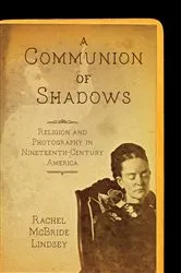 Book cover of A Communion of Shadows by Rachel McBride Lindsey