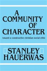 Book cover of A Community of Character by Stanley Hauerwas