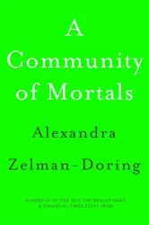 Book cover of A Community of Mortals by Alexandra Zelman-Doring