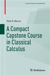 Book cover of A Compact Capstone Course in Classical Calculus by Peter R. Mercer