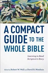 Book cover of A Compact Guide to the Whole Bible by Robert W. Wall
