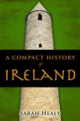 Book cover of A Compact History Of Ireland by Sarah Healy