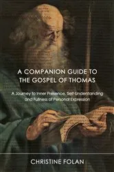 Book cover of A Companion Guide to The Gospel of Thomas by Christine Folan