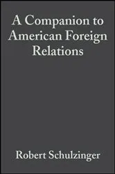 Book cover of A Companion to American Foreign Relations by Robert Schulzinger