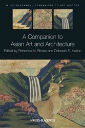 Book cover of A Companion to Asian Art and Architecture by Rebecca M. Brown