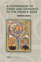 Book cover of A Companion to Crime and Deviance in the Middle Ages by Hannah Skoda