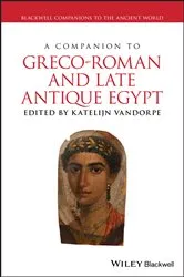 Book cover of A Companion to Greco-Roman and Late Antique Egypt by Katelijn Vandorpe