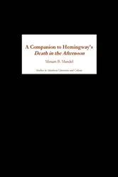 Book cover of A Companion to Hemingway's Death in the Afternoon by Miriam B. Mandel