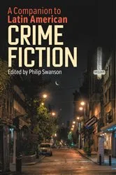 Book cover of A Companion to Latin American Crime Fiction by Philip Swanson
