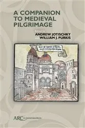 Book cover of A Companion to Medieval Pilgrimage by Andrew Jotischky