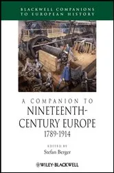 Book cover of A Companion to Nineteenth-Century Europe, 1789 - 1914 by Stefan Berger
