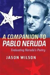 Book cover of A Companion to Pablo Neruda by Jason Wilson