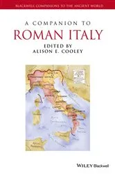 Book cover of A Companion to Roman Italy by Alison E. Cooley