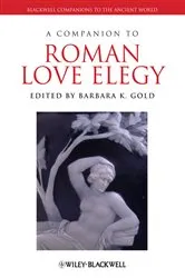 Book cover of A Companion to Roman Love Elegy by Barbara K. Gold