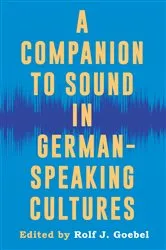 Book cover of A Companion to Sound in German-Speaking Cultures by Rolf J. Goebel