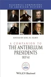 Book cover of A Companion to the Antebellum Presidents, 1837 - 1861 by Joel H. Silbey