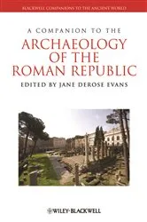 Book cover of A Companion to the Archaeology of the Roman Republic by Jane DeRose Evans