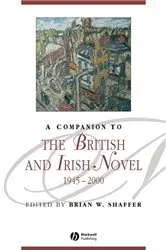 Book cover of A Companion to the British and Irish Novel, 1945 - 2000 by Brian W. Shaffer