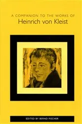 Book cover of A Companion to the Works of Heinrich von Kleist by Bernd Fischer