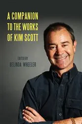 Book cover of A Companion to the Works of Kim Scott by Belinda Wheeler