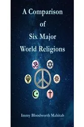 Book cover of A Comparison of Six Major World Religions by Immy B Mahitab