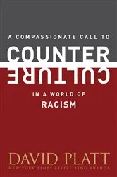 Book cover of A Compassionate Call to Counter Culture in a World of Racism by David Platt