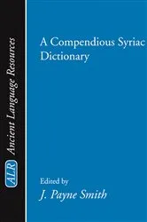Book cover of A Compendious Syriac Dictionary by Jessie Payne Smith