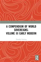 Book cover of A Compendium of World Sovereigns: Volume III Early Modern by Timothy Venning