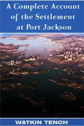 Book cover of A Complete Account of the Settlement at Port Jackson (2nd ed.) by Watkin Tench