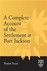 Book cover of A Complete Account of the Settlement at Port Jackson by Watkin Tench