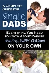 Book cover of A Complete Guide for Single Dads by Craig Baird