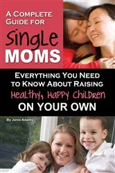 Book cover of A Complete Guide for Single Moms by Janis Adams