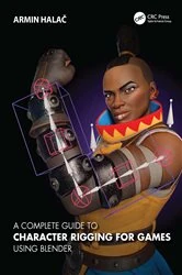 Book cover of A Complete Guide to Character Rigging for Games Using Blender by Armin Halač