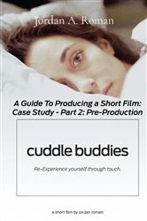 Book cover of A Complete Guide to Producing a Short Film - Part 2: Pre-Production by Jordan Roman
