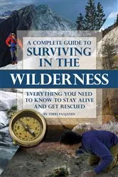 Book cover of A Complete Guide to Surviving In the Wilderness by Terri Paajanen