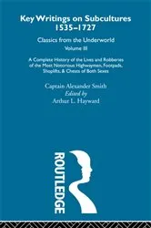 Book cover of A Complete History of the Lives and Robberies of the Most Notorious Highwaymen, Footpads, Shoplifts and Cheats of Both Sexes by Captain Alexander Smith