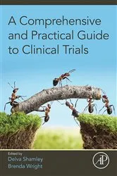 Book cover of A Comprehensive and Practical Guide to Clinical Trials by Shamley BSc(Hons), Physiotherapy, BSc(Medicine), PhD(Medical Cell Biology), Cert Ed, Delva