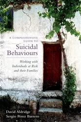 Book cover of A Comprehensive Guide to Suicidal Behaviours by David Aldridge